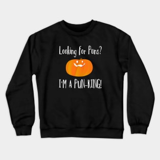 Looking For Puns? I'm A Pun King Funny Pumpkin Crewneck Sweatshirt